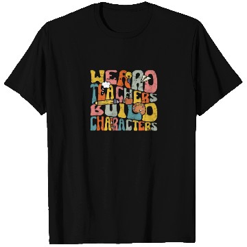 Discover Weird Teachers Build Character - Education T Shirts