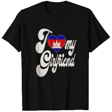 Discover CambodiaI Love My Cambodian Girlfriend T Shirts