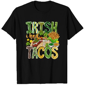 Discover Irish i Had Tacos T Shirts