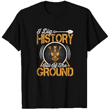 Discover Dig History Metal Detector Metal Detecting Detecti T Shirts