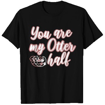 Discover You are my Otter half T Shirts