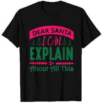 Discover Dear Santa I can Explain About All This T Shirts