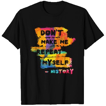 Discover Hilarious History Repeat Myself Funny Teacher T Shirts
