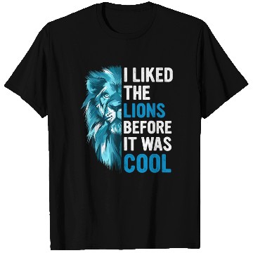 Discover I Liked The Lions Before It Was Cool T Shirts