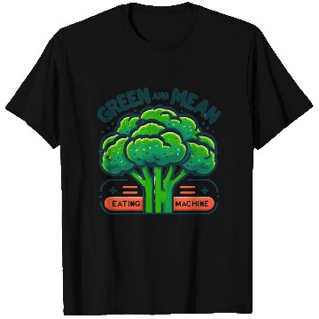 Discover Broccoli: Green and Mean Eating Machine T Shirts