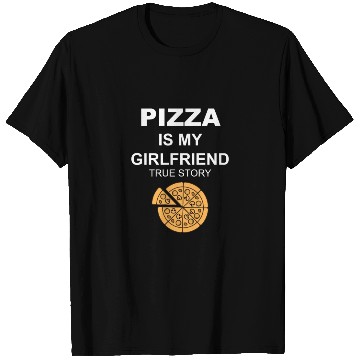 Discover PIZZA is my Boyfriend - Girlfriend True Story T Shirts