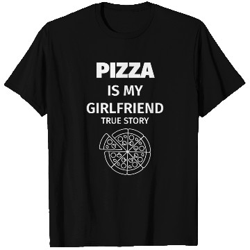 Discover PIZZA is my Boyfriend - Girlfriend True Story T Shirts
