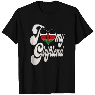 Discover KenyaI Love My Kenyan Girlfriend T Shirts