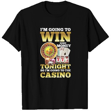 Discover I:m Going To Win Some Money Tonight T Shirts