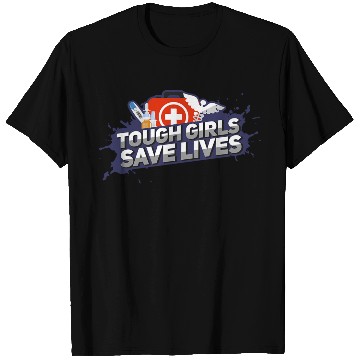 Discover Nurse Tough Girls Save Lives T Shirts