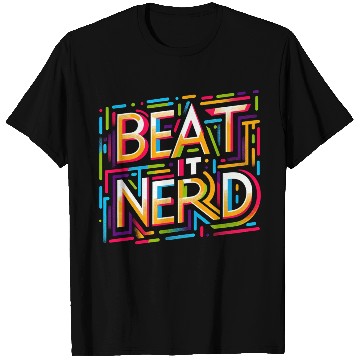 Discover Beat it Nerd 14 T Shirts