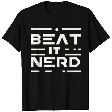 Discover Beat it Nerd 16 T Shirts