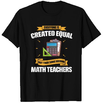 Discover Some Become Math Teachers Funny T Shirts