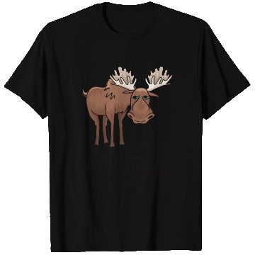 Discover Not Amooseing Cool Moose T Shirts