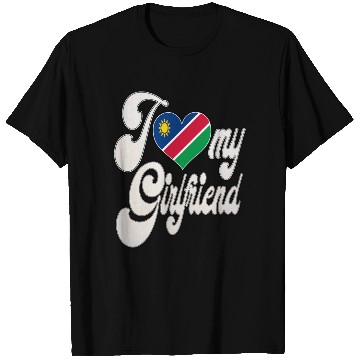 Discover NamibiaI Love My Namibian Girlfriend T Shirts