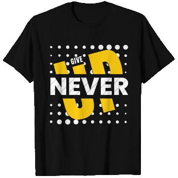 Discover never give up T Shirts