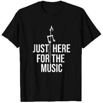 Discover Just Here For The Music Funny Sarcastic Musician T Shirts