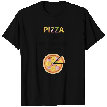 Discover PIZZA is my Boyfriend - Girlfriend True Story T Shirts