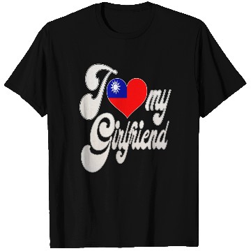 Discover TaiwanI Love My Taiwan Girlfriend T Shirts