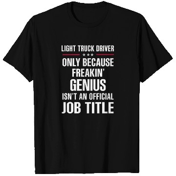 Discover Freakin Genius Light Truck Driver T Shirts