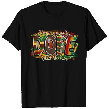 Discover Unapologetically Dope Black Teacher T Shirts