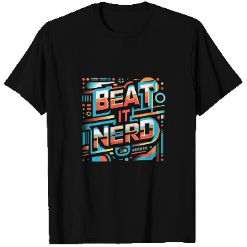 Discover Beat it Nerd 11 T Shirts