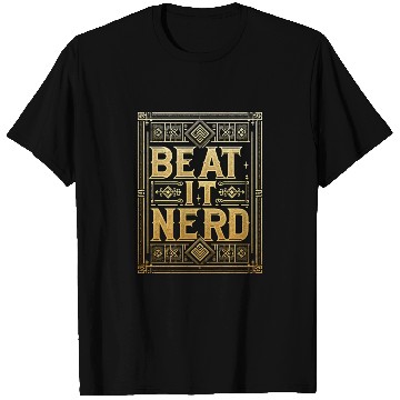 Discover Beat it Nerd 13 T Shirts
