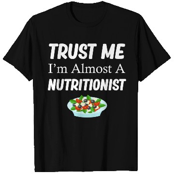 Discover Trust Me I'm Almost A Nutritionist Medical T Shirts