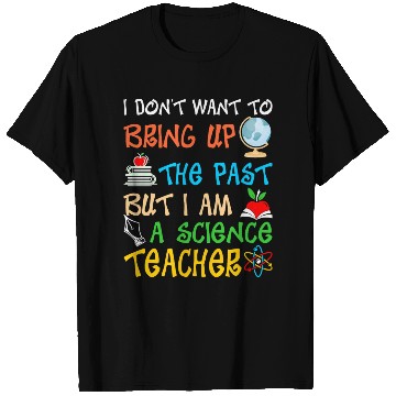Discover I Am A Science Teacher T Shirts