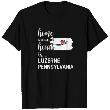 Discover Luzerne County Pennsylvania Is Where My Heart Is T Shirts