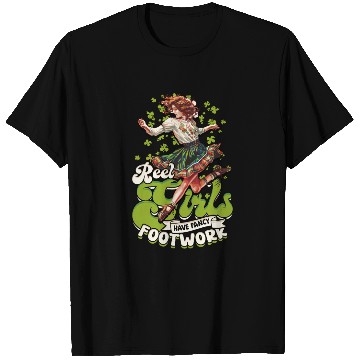 Discover Irish Dance Reel Girls Have Fancy Footwork T Shirts