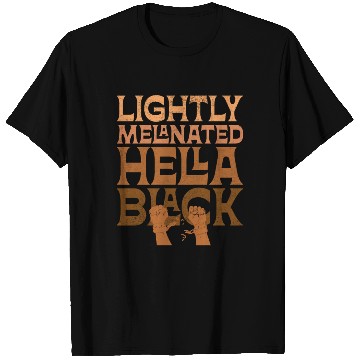 Discover Lightly Melanated Hella Black African American T Shirts