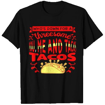 Discover Threesome You Me And Tacos © WhiteTigerLLC.Com T Shirts