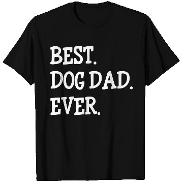 Discover Best Dog Dad Ever T Shirts