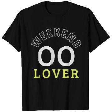 Discover Weekend Lover T Shirts