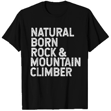 Discover Natural born rock and mountain climber T Shirts