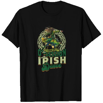 Discover I Have An O-Session With Irish Dance T Shirts