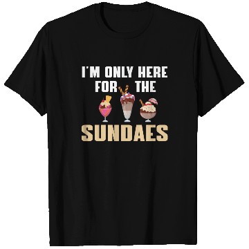 Discover Funny Sundaes Ice Cream Quote T Shirts