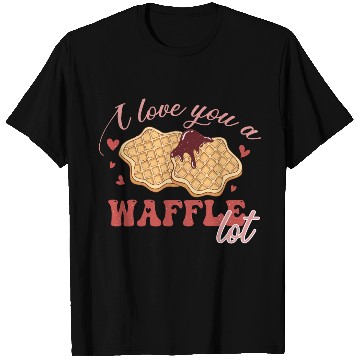 Discover I Love You A Waffle Lot T Shirts