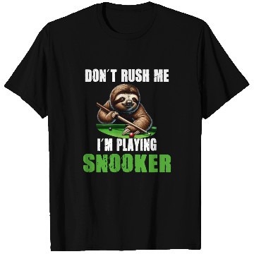 Discover Funny Sloth Snooker I Don't Rush Me I'm Playing T Shirts