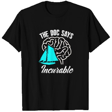 Discover Sailor Sailing Doctor Incurable T Shirts