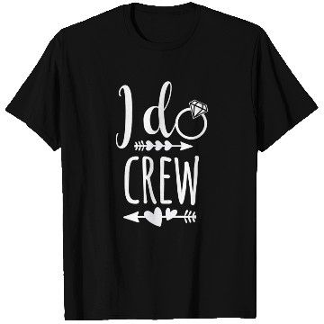 Discover I Do Crew for Wedding Bride T Shirts
