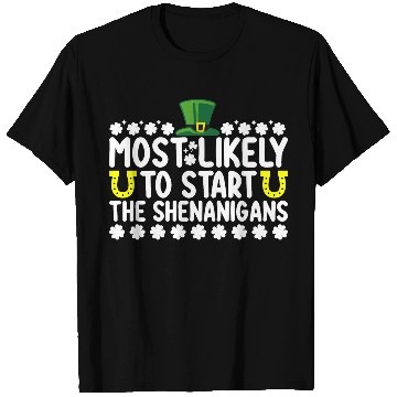 Discover Most Likely To Start The Shenanigans St Patricks T Shirts