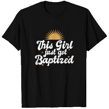 Discover This Girl Just Got Baptized Christian Religious T Shirts