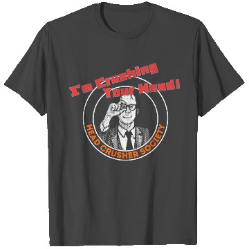 Discover Head Crusher Society - I'm Crushing Your Head T Shirts