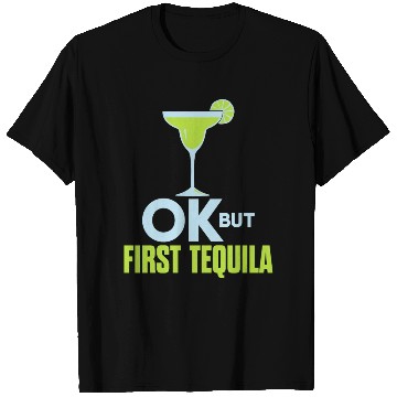 Discover OK But First Tequila Drunk Lover T Shirts Alcohol