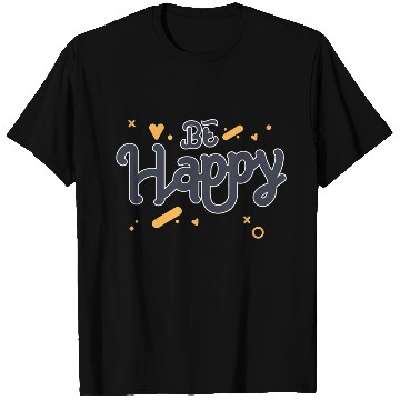 Discover Be Happy positive art T Shirts
