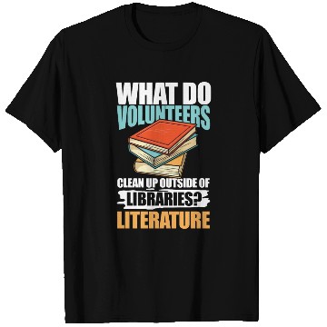 Discover What Do VolunMotivers Libraries Literature T Shirts
