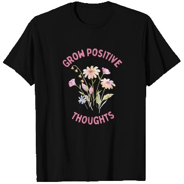 Discover Positivity and self-love, Grow Positive Thoughts T Shirts