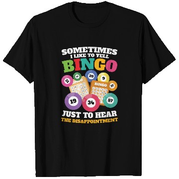 Discover Sometimes I Like To Yell Bingo for a Bingo T Shirts